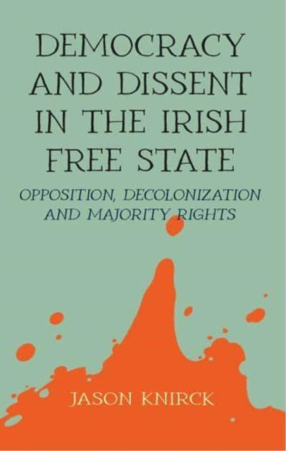 Democracy And Dissent In The Irish Free