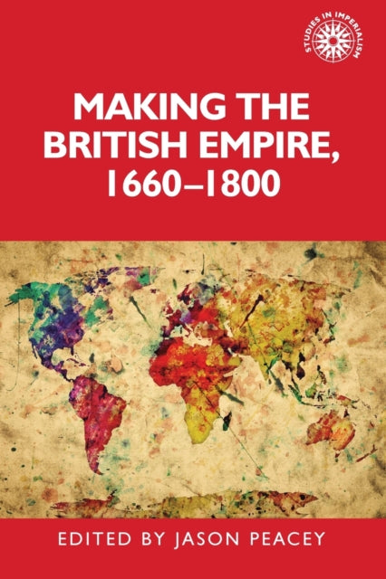 Making The British Empire 16601800