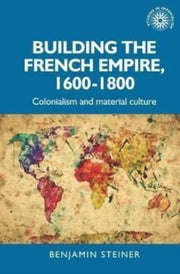 Building The French Empire 16001800