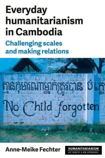 Everyday Humanitarianism In Cambodia