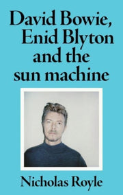 David Bowie Enid Blyton &/sun Machine