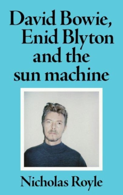 David Bowie Enid Blyton &/sun Machine