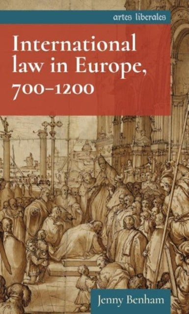 International Law In Europe 700-1200 By Benham, Jenny