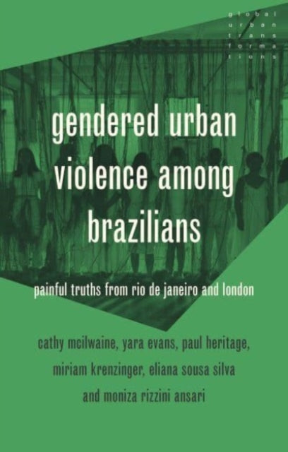 Gendered Urban Violence Among Brazilians By Mcilwaine, Cathy