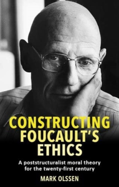 Constructing Foucaults Ethics