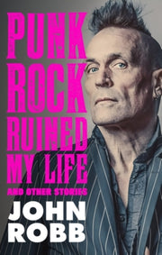 Punk Rock Ruined My Life By Robb, John