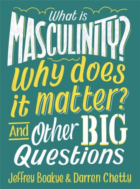 What Is Masculinity Why Does It Matter & By Boakye, Jeffrey
