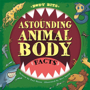 Body Bits Astounding Animal Body Facts