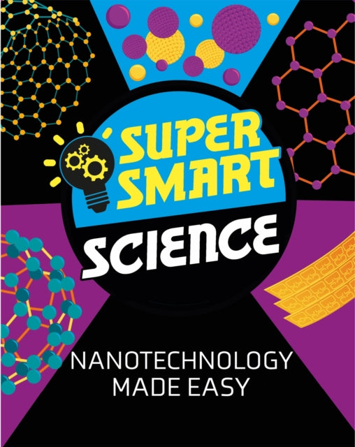Super Smart Science Nanotechnology Made