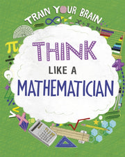 Train Your Brain Think Like A Mathemat