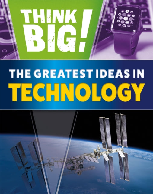 Think Big The Greatest Ideas In Techn