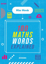 Wise Words 100 Maths Words Explained