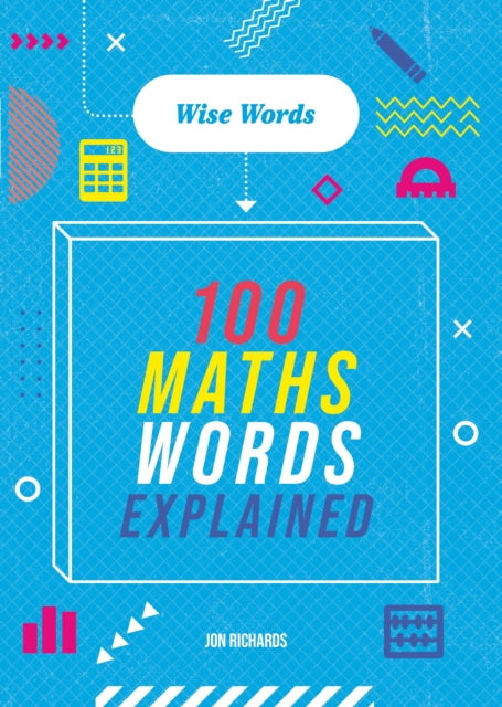 Wise Words 100 Maths Words Explained