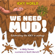 Icky World We Need Mud