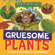 Disgusting Science Gruesome Plants