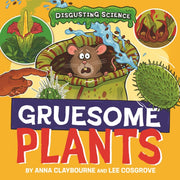 Disgusting Science Gruesome Plants