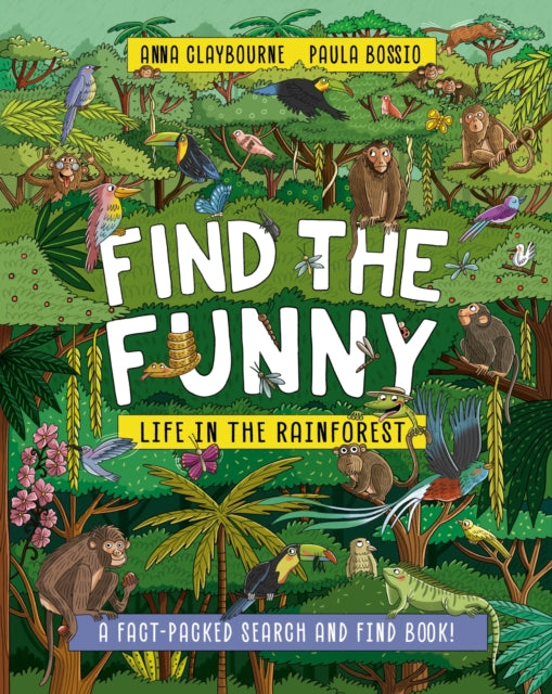 Find The Funny Life In The Rainforest By Anna Claybourne