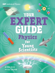 Your Expert Guide Physics For Young Sc By Benjamin Skuse