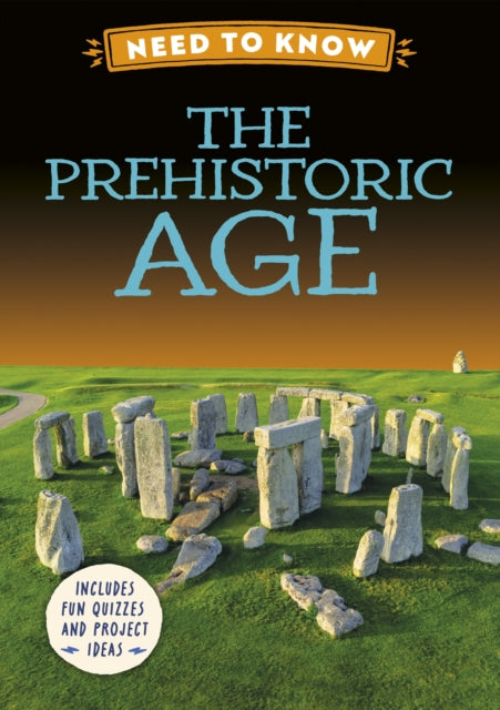 Need To Know The Prehistoric Age By Izzi Howell