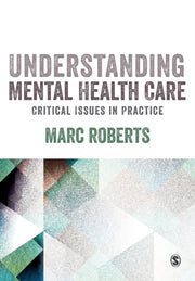 Understanding Mental Health Care Critica By Roberts, Marc