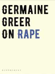 Germaine Greer On Rape By Greer Germaine