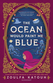 Ocean Would Paint Me Blue By Zoulfa Katouh