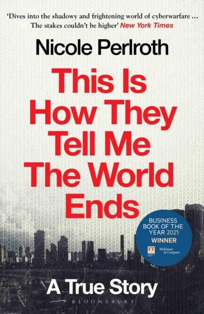 This Is How They Tell Me The World Ends By Perlroth, Nicole
