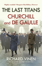 Last Titans Churchill And De Gaulle By Vinen, Richard