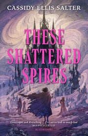 These Shattered Spires By Salter, Cassidy Ells