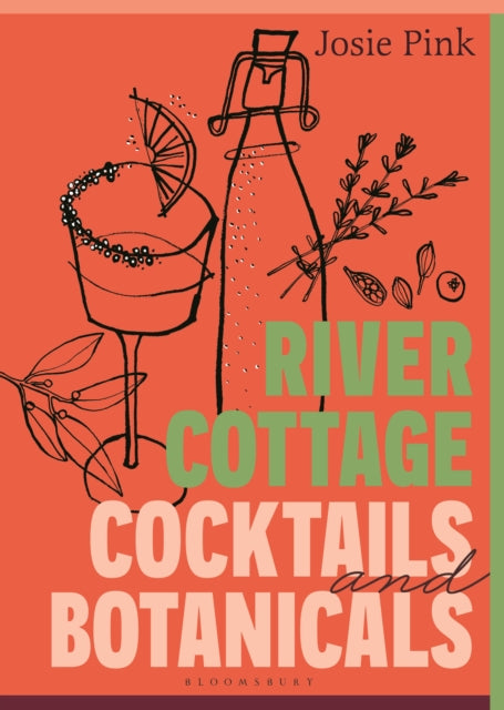River Cottage Cocktails & Botanicals By Pink, Josie