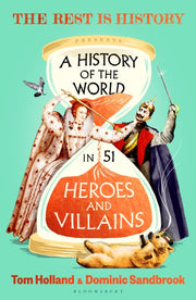 History Of/world In 51 Heroes & Villains By Holland, Tom Et Al