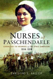 Nurses Of Passchendaele By Hallett, Christine E