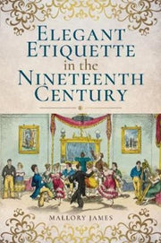 Elegant Etiquette In/nineteenth Century
