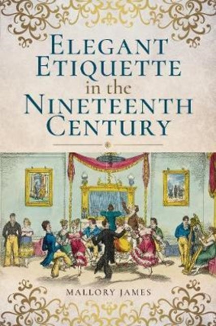 Elegant Etiquette In/nineteenth Century