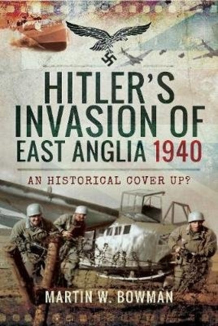 Hitlers Invasion Of East Anglia 1940