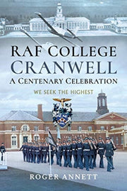 Raf College Cranwell A Centenary Celebra