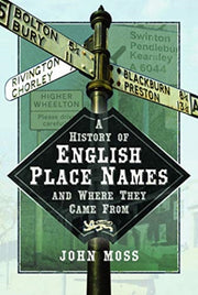 History Of English Place Names & Where By Moss, John