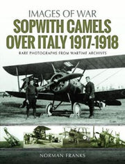 Sopwith Camels Over Italy 1917-1918