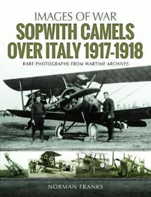 Sopwith Camels Over Italy 1917-1918