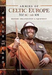 Armies Of Celtic Europe 700 Bc To Ad 106 By Esposito, Gabriele