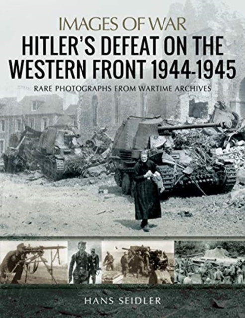 Hitlers Defeat On/western Front 1944-5