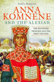 Anna Komnene & The Alexiad By Kolovou, Iolovou
