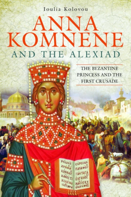 Anna Komnene & The Alexiad By Kolovou, Iolovou