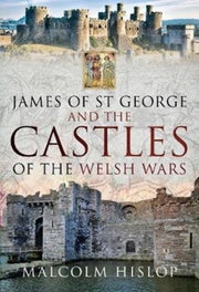 James Of St George & Castles/welsh Wars By Hislop, Malcolm
