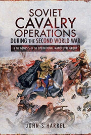 Soviet Cavalry Operations During/wwii
