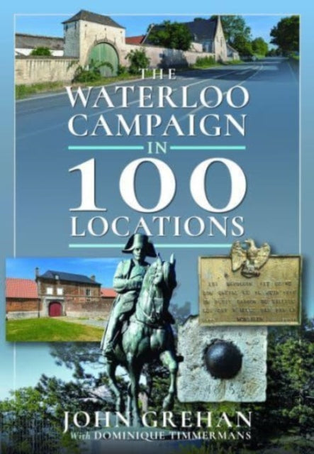 Waterloo Campaign In 100 Locations