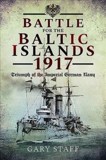 Battle For The Baltic Islands 1917 By Staff, Gary
