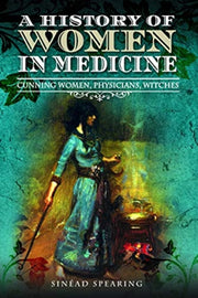 History Of Women In Medicine By Spearing, Sinead