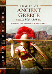 Armies Of Ancient Greece Circa 500 To 33 By Esposito, Gabriele
