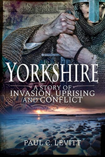 Yorkshire A Story Of Invasion Uprising &